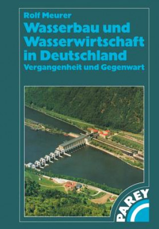 Książka Wasserbau Und Wasserwirtschaft in Deutschland Rolf Meurer