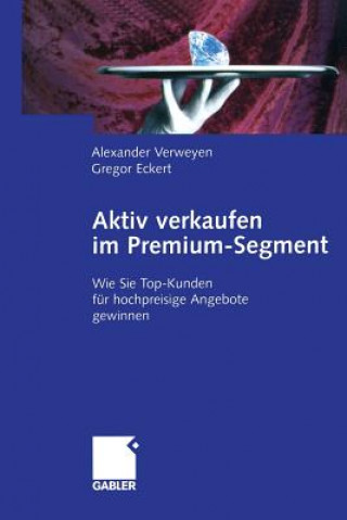 Kniha Aktiv Verkaufen im Premium-Segment Alexander Verweyen