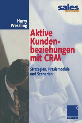 Knjiga Aktive Kundenbeziehungen mit CRM Harry Wessling