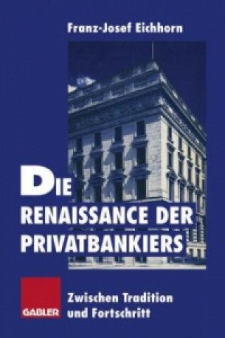 Kniha Die Renaissance der Privatbankiers Franz-Josef Eichhorn