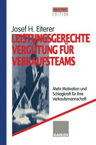 Kniha Leistungsgerechte Vergutung fur Verkaufsteams Josef H. Eiterer
