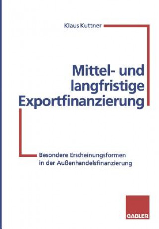 Kniha Mittel- und Langfristige Exportfinanzierung Klaus Kuttner