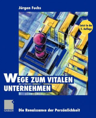 Kniha Wege zum Vitalen Unternehmen Jürgen Fuchs
