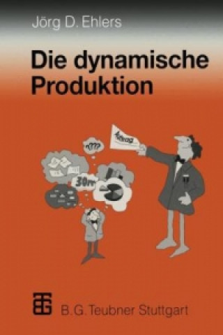 Knjiga Die Dynamische Produktion Jörg-Dieter Ehlers