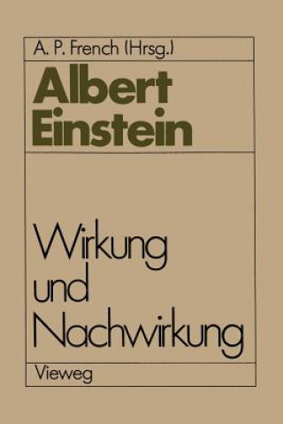 Книга Albert Einstein Wirkung und Nachwirkung A. P. French