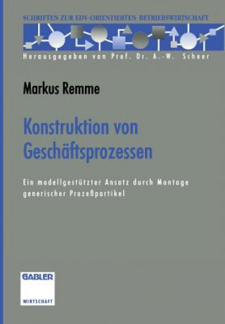 Kniha Konstruktion von Geschaftsprozessen Markus Remme