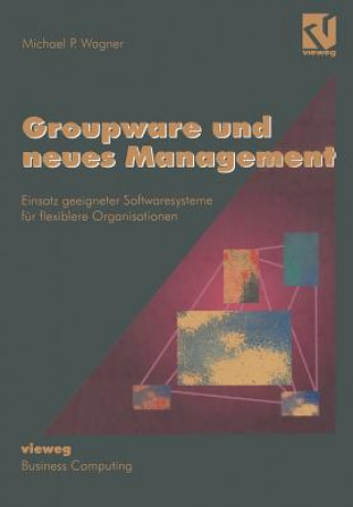 Carte Groupware und Neues Management Michael P. Wagner