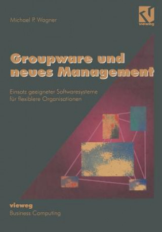 Kniha Groupware und Neues Management Michael P. Wagner