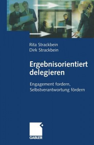 Kniha Ergebnisorientiert Delegieren Dirk und Rita Strackbein