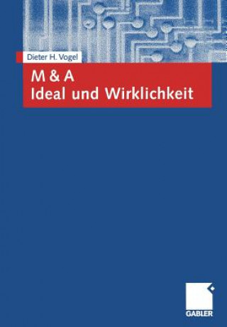 Książka M & a Ideal Und Wirklichkeit Dieter H. Vogel