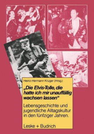 Kniha Die Elvis-Tolle, Die Hatte Ich Mir Unauffallig Wachsen Lassen Heinz-Hermann Krüger