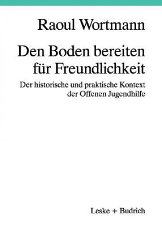 Kniha Den Boden Bereiten Fur Freundlichkeit Raoul Wortmann