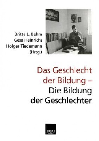 Könyv Geschlecht Der Bildung -- Die Bildung Der Geschlechter Britta L. Behm