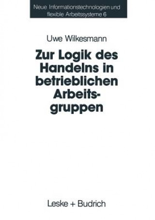 Kniha Zur Logik Des Handelns in Betrieblichen Arbeitsgruppen 