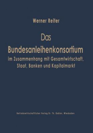 Carte Das Bundesanleihekonsortium Im Zusammenhang Mit Gesamtwirtschaft, Staat, Banken Und Kapitalmarkt Werner Reiter
