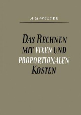 Könyv Das Rechnen Mit Fixen Und Proportionalen Kosten Alfons Max Wolter