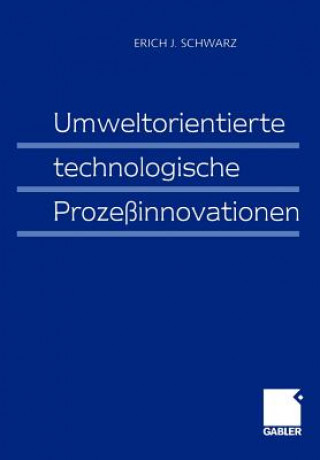 Książka Umweltorientierte Technologische Prozessinnovationen Erich J. Schwarz