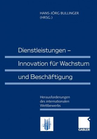 Könyv Dienstleistungen - Innovation fur Wachstum und Beschaftigung Hans-Jörg Bullinger