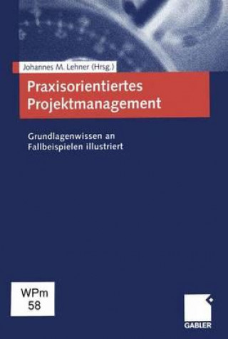 Libro Praxisorientiertes Projektmanagement Johannes M. Lehner