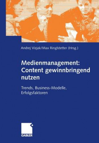 Knjiga Medienmanagement: Content Gewinnbringend Nutzen Max J. Ringlstetter