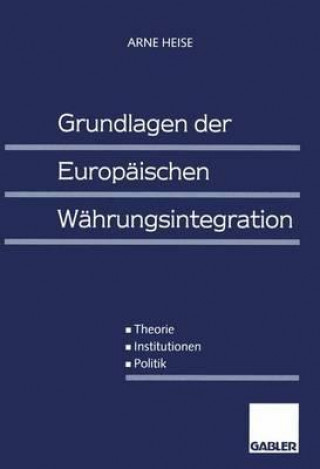 Kniha Grundlagen der Europaischen Wahrungsintegration Arne Heise