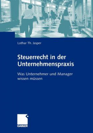 Könyv Steuerrecht in der Unternehmenspraxis Lothar Th. Jasper