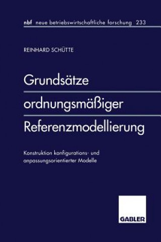 Kniha Grunds tze Ordnungsm  iger Referenzmodellierung Reinhard Schütte