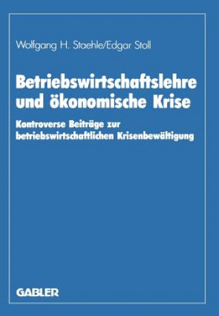 Kniha Betriebswirtschaftslehre und Okonomische Krise Wolfgang H. Staehle