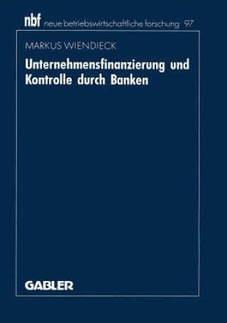 Könyv Unternehmensfinanzierung Und Kontrolle Durch Banken Markus Wiendieck