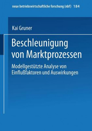 Kniha Beschleunigung Von Marktprozessen Kai Gruner