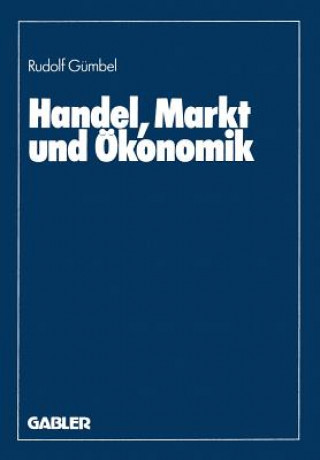 Könyv Handel, Markt Und Okonomik Rudolf Gümbel