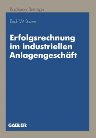 Kniha Erfolgsrechnung im Industriellen Anlagengeschaft Erich W. Bröker