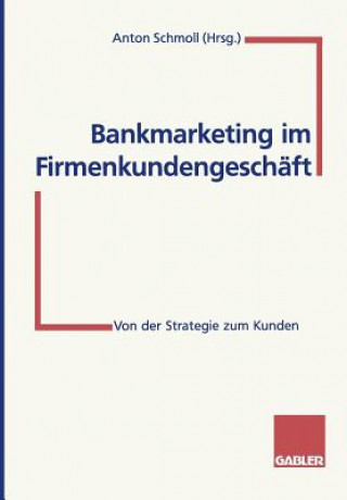 Carte Bankmarketing Im Firmenkundengesch ft Anton Schmoll