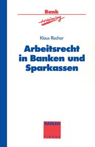 Livre Arbeitsrecht in Banken Und Sparkassen Klaus Rischar