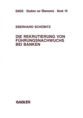 Knjiga Die Rekrutierung Von F hrungsnachwuchs Bei Banken Eberhard Schöbitz