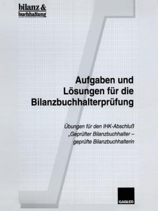 Kniha Aufgaben Und Loesungen Fur Die Bilanzbuchhalterprufung 