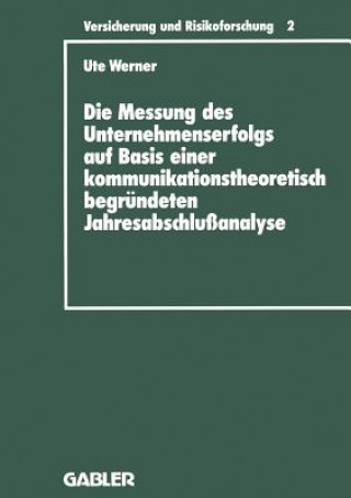 Buch Die Messung Des Unternehmenserfolgs Auf Basis Einer Kommunikationstheoretisch Begr ndeten Jahresabschlu analyse Ute Werner