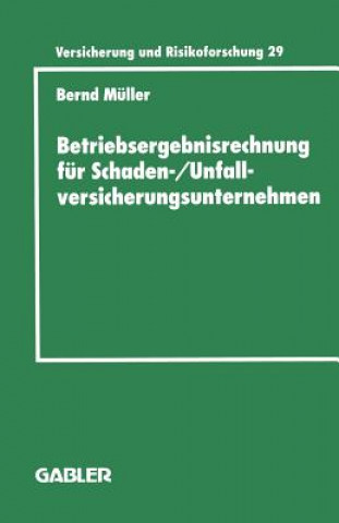 Kniha Betriebsergebnisrechnung Fur Schaden-/Unfallversicherungsunternehmen Bernd Müller