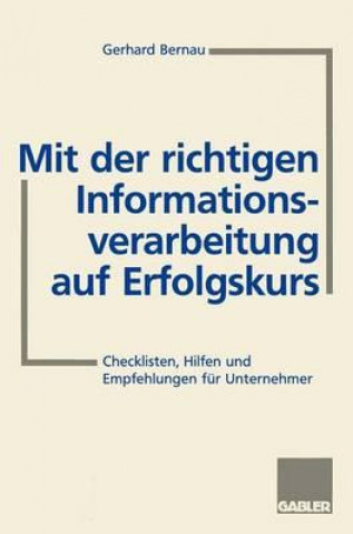 Kniha Mit der Richtigen Informationsverarbeitung auf Erfolgskurs Gerhard Bernau