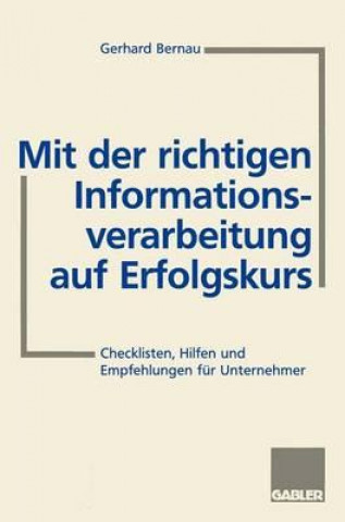 Libro Mit der Richtigen Informationsverarbeitung auf Erfolgskurs Gerhard Bernau