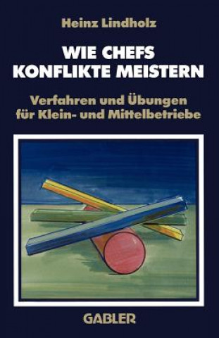Könyv Wie Chefs Konflikte Meistern Heinz Lindholz