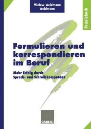 Könyv Formulieren und Korrespondieren im Beruf Ute Mielow-Weidmann