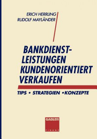 Kniha Bankdienstleistungen Kundenorientiert Verkaufen Erich Herrling