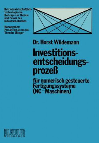 Книга Investitionsentscheidungsproze  F r Numerisch Gesteuerte Fertigungssysteme (Nc-Maschinen) Horst Wildemann