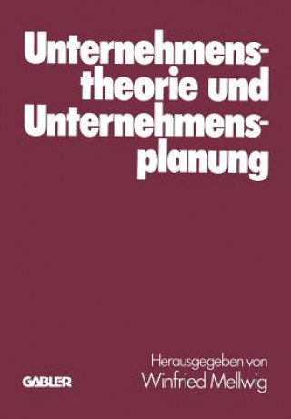 Carte Unternehmenstheorie und Unternehmensplanung Winfried Mellwig