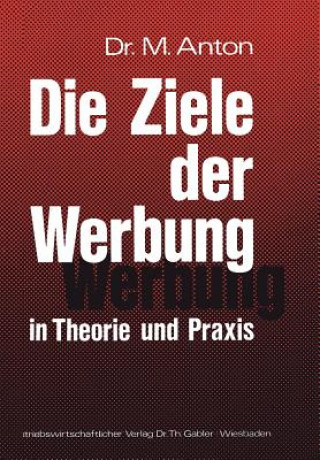 Livre Die Ziele Der Werbung in Theorie Und Praxis Manfred Anton