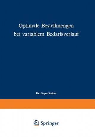 Könyv Optimale Bestellmengen Bei Variablem Bedarfsverlauf Jürgen Steiner