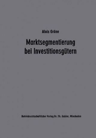 Книга Marktsegmentierung bei Investitionsgutern Alois Gröne