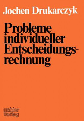 Kniha Probleme Individueller Entscheidungsrechnung Jochen Drukarczyk