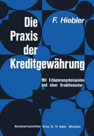 Kniha Die Praxis Der Kreditgew hrung Franz Hiebler